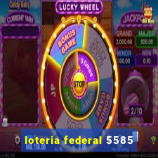 loteria federal 5585